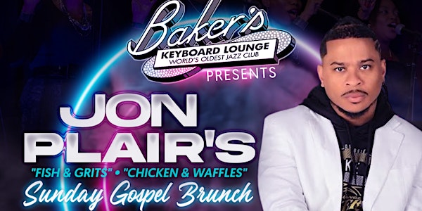 Jon Plair's Fish & Grits, Chicken & Waffles Sunday  Gospel Brunch