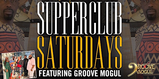 10/28 - Supper Club Saturdays featuring  Groove Mogul primary image