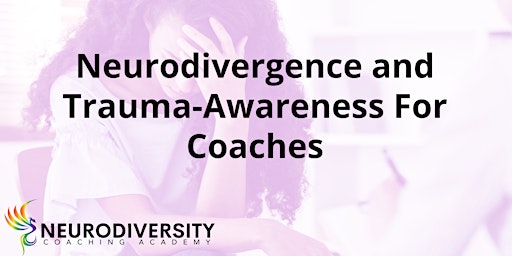 Neurodivergence and Trauma-Awareness For Coaches primary image