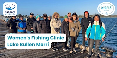 Women’s Fishing Clinic – at Lake Bullen Merri!