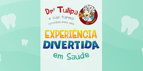 Imagem principal do evento Dra Tulipa E Sua Turma Convidam Para Uma Experiência Divertida Em Saúde 