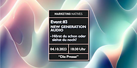Event#3  New Generation Audio: Hörst du schon oder siehst du noch? primary image