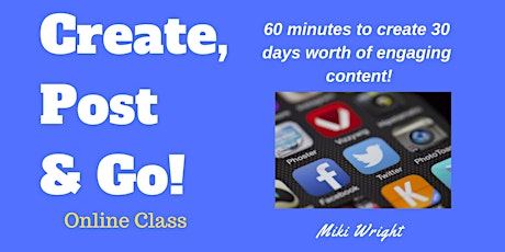 Create, Post and Go!  How to create engaging content, post consistently – all on autopilot!! primary image