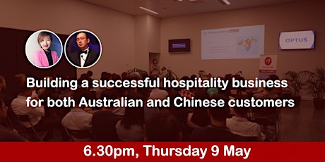 Building a successful hospitality business for both Australians and Chinese primary image