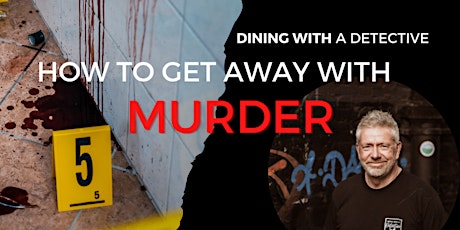 Hauptbild für Dining With A Detective | How to  Get Away With Murder!