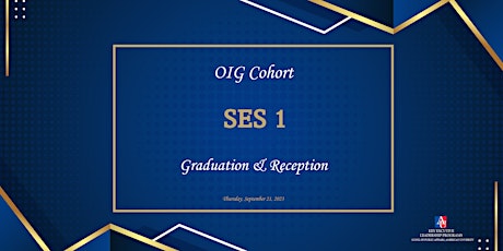 Imagen principal de OIG SES 1 Cohort Graduation Ceremony & Reception