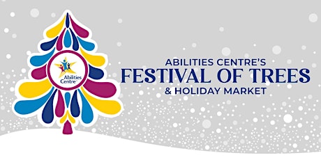 Abilities Centre Festival of Trees & Holiday Market primary image