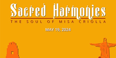 The ICC Presents - Sacred Harmonies: The Soul of Misa Criolla