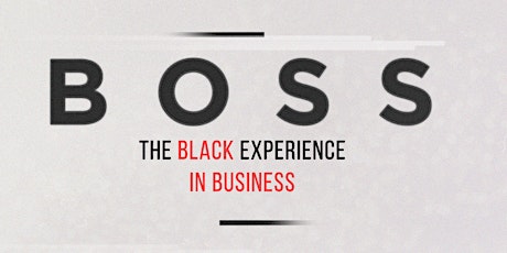 Imagem principal de "BOSS: The Black Experience in Business" Screening and Discussion