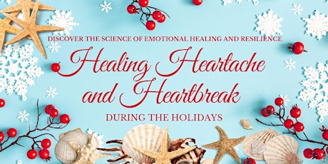 Healing Heartache and Heartbreak During the Holidays primary image