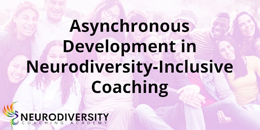 Imagem principal do evento Asynchronous Development in Neurodiversity-Inclusive Coaching