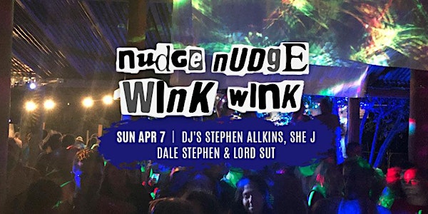Nudge Nudge Wink Wink - 07.04.2019