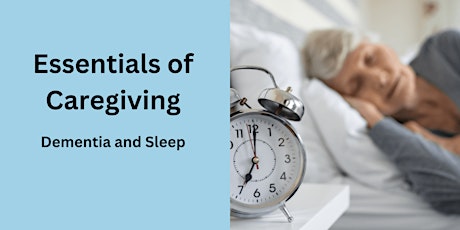 Essentials of Caregiving: Dementia and Sleep primary image