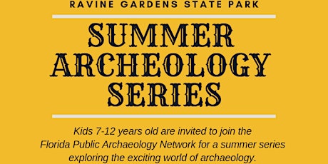 Summer Archaeology Series at Ravine Gardens State Park primary image