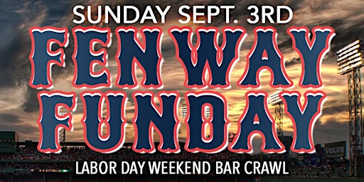 FENWAY FUNDAY BAR CRAWL - Labor Day Weekend in Boston 2023 primary image