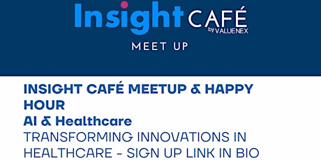 Primaire afbeelding van INSIGHT CAFÉ MEETUP & HAPPY HOUR   AI & Healthcare