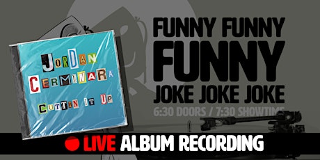 Hauptbild für Funny Funny Funny Joke Joke Joke - Jordan Cerminara - Live Stand-Up Comedy