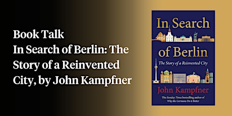 Primaire afbeelding van Book Talk: In Search of Berlin: The Story of a Reinvented City, John Kampfn