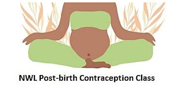 Post-birth Contraception class for women & pregnant people, birthing in NWL