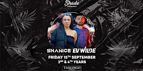 Shade Presents: Shanice & Ev Wilde at Tamango Nightclub | 3rd & 4th Years primary image