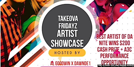 TAKEOVA FRIDAYZ ARTIST SHOWCASE