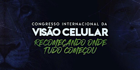 Imagem principal do evento Congresso Internacional da Visão Celular - Recomeçando onde tudo Começou