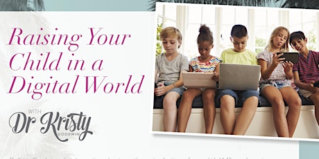 RAISING YOUR CHILD IN A DIGITAL WORLD WITH DR KRISTY GOODWIN  primary image