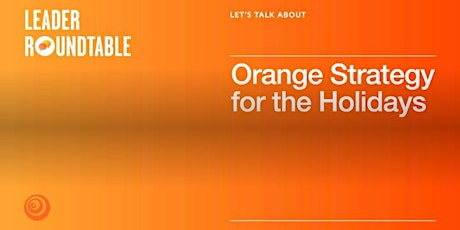 Primaire afbeelding van Let's Talk About Orange Strategy for the Holidays