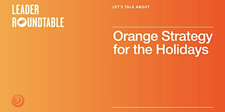 Imagen principal de Let's Talk About Orange Strategy for the Holidays
