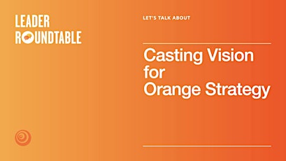 Primaire afbeelding van Let's Talk About Casting Vision for Orange Strategy