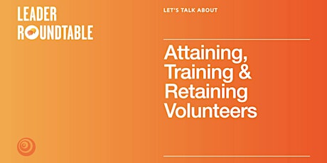 Immagine principale di Let's Talk About Attaining, Retaining, and Training Volunteers 