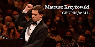 Imagem principal do evento Chopin for All featuring Mateusz Krzyżowski