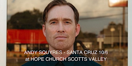 Andy Squyres in Santa Cruz at Hope Church in Scotts Valley on Oct 6! primary image