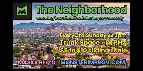 The Neighborhood (amazing true stories x stellar improv), every 3rd Sunday!