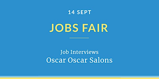 Jobs Fair Interviews | Oscar Oscar Salons primary image