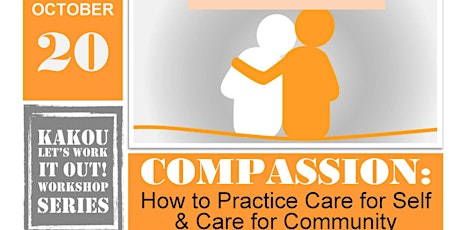 Compassion: How to Practice Care for Self & Care for Community primary image
