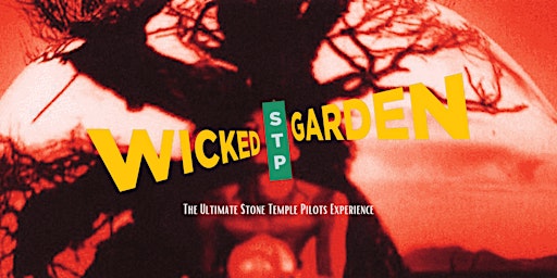 Wicked Garden (The Ultimate Stone Temple Pilots Experience) primary image