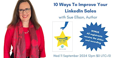 10 Ways to Improve your LinkedIn Sales Wed 11 Sep 2024 12pm UTC+10 $0 primary image