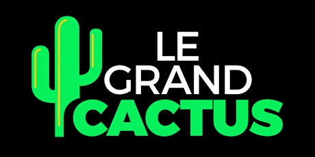 Primaire afbeelding van Le Grand Cactus - Mercredi 31 janvier 2024