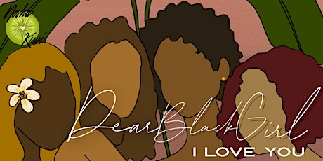 Dear Black Girl, I Love You - A Self-Love, Self-Worth, and Self-Care Workshop primary image
