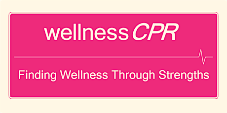 Wellness CPR - Finding Wellness through Strengths primary image