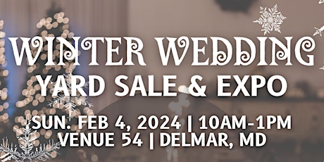 Winter Wedding Yard Sale & Bridal Expo primary image