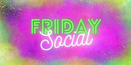 Friday Social // Meet New People & Make New Friends
