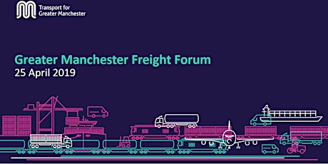 April 2019 Greater Manchester Freight Forum  primary image