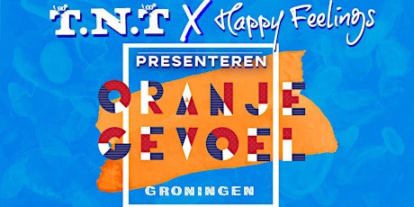 Primaire afbeelding van Terug Naar Toen & Happy Feelings: Oranjegevoel | Groningen