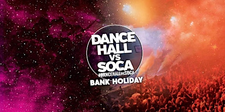 Primaire afbeelding van Dancehall vs Soca Bank Holiday Sunday
