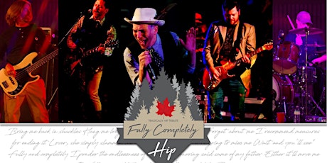 Fully Completely Hip - Canada's Tragically Hip Tribute - Hotel Saranac primary image