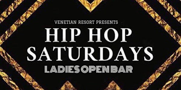 HIP HOP SATURDAYS AT VENETIAN (LADIES OPEN BAR)