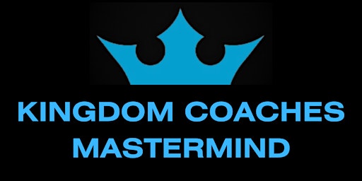 Primaire afbeelding van Kingdom Coaches Mastermind
