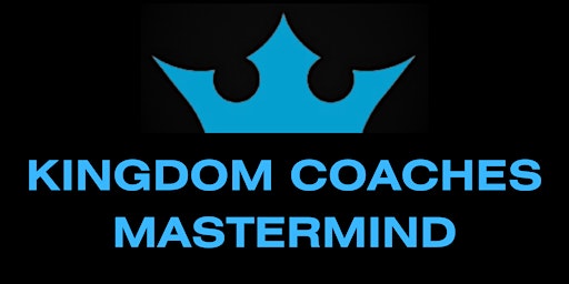 Hauptbild für Kingdom Coaches Mastermind